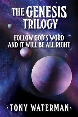 La trilogía del Génesis: Sigue la palabra de Dios y todo irá bien - The Genesis Trilogy: Follow God's Word and It Will Be All Right