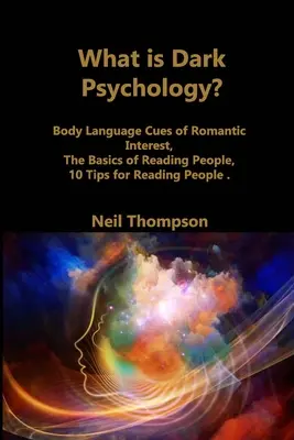 ¿Qué es la Psicología Oscura? Cuestiones del lenguaje corporal sobre el interés romántico, Nociones básicas para leer a las personas, 10 consejos para leer a las personas - What is Dark Psychology?: Body Language Cues of Romantic Interest, The Basics of Reading People, 10 Tips for Reading People