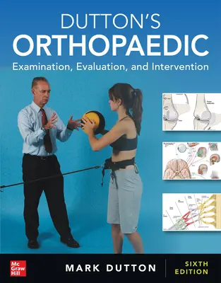 Dutton's Orthopaedic: Examination, Evaluation and Intervention, Sexta Edición - Dutton's Orthopaedic: Examination, Evaluation and Intervention, Sixth Edition