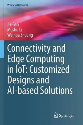 Conectividad y Edge Computing en IoT: Diseños personalizados y soluciones basadas en la inteligencia artificial - Connectivity and Edge Computing in Iot: Customized Designs and Ai-Based Solutions