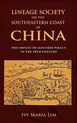 Sociedad de linaje en la costa sudoriental de China: El impacto de la piratería japonesa en el siglo XVI - Lineage Society on the Southeastern Coast of China: The Impact of Japanese Piracy in the 16th Century