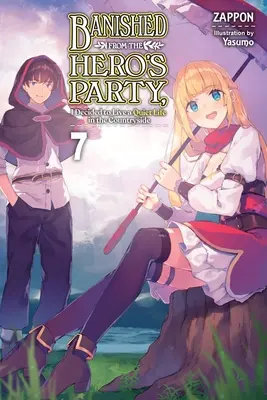 Desterrado del Partido del Héroe, Decidí Vivir una Vida Tranquila en el Campo, Vol. 7 (Novela Ligera) - Banished from the Hero's Party, I Decided to Live a Quiet Life in the Countryside, Vol. 7 (Light Novel)