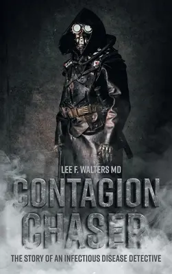 Cazador de contagios: La historia de un detective de enfermedades infecciosas - Contagion Chaser: The Story of an Infectious Disease Detective