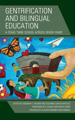 Gentrificación y educación bilingüe: Una escuela TWBE de Texas a lo largo de siete años - Gentrification and Bilingual Education: A Texas TWBE School across Seven Years