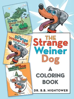 El extraño perro Weiner: Un libro para colorear - The Strange Weiner Dog: A Coloring Book