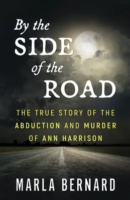 By The Side Of The Road: La verdadera historia del secuestro y asesinato de Ann Harrison - By The Side Of The Road: The True Story Of The Abduction And Murder Of Ann Harrison