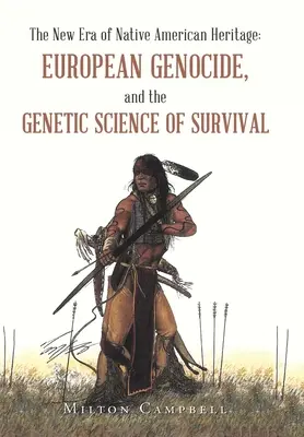 La nueva era del patrimonio nativo americano: El genocidio europeo y la ciencia genética de la supervivencia - The New Era of Native American Heritage: European Genocide, and the Genetic Science of Survival