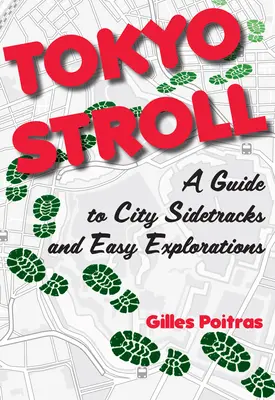 Paseo por Tokio: Guía de senderos urbanos y exploraciones sencillas - Tokyo Stroll: A Guide to City Sidetracks and Easy Explorations