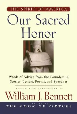 Nuestro Sagrado Honor: Las Historias, Cartas, Canciones, Poemas, Discursos y - Our Sacred Honor: The Stories, Letters, Songs, Poems, Speeches, and