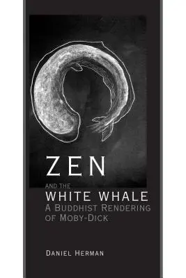 Zen y la ballena blanca: Una interpretación budista de Moby-Dick - Zen and the White Whale: A Buddhist Rendering of Moby-Dick