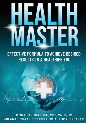 Maestro de la Salud: Fórmula Eficaz Para Lograr Los Resultados Deseados Hacia Un Tú Más Sano - Health Master: Effective Formula To Achieve Desired Results To A Healthier You