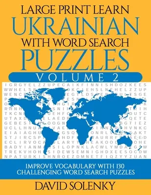 Aprende ucraniano con sopas de letras Volumen 2: Aprende el vocabulario de la lengua ucraniana con 130 desafiantes sopas de letras bilingües para niños. - Large Print Learn Ukrainian with Word Search Puzzles Volume 2: Learn Ukrainian Language Vocabulary with 130 Challenging Bilingual Word Find Puzzles fo