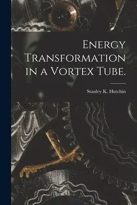 Transformación de la energía en un tubo de vórtice. - Energy Transformation in a Vortex Tube.