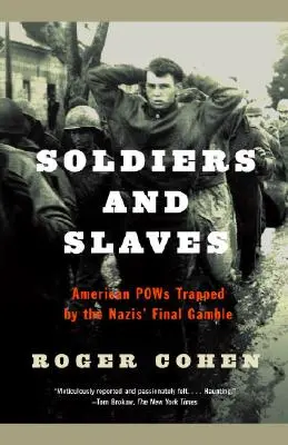 Soldados y esclavos: Los prisioneros de guerra estadounidenses atrapados en la apuesta final de los nazis - Soldiers and Slaves: American POWs Trapped by the Nazis' Final Gamble