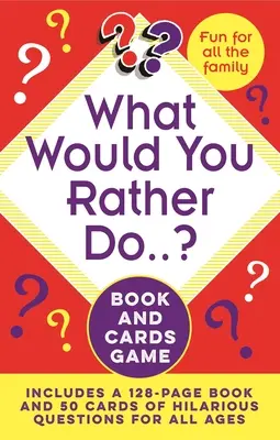 ¿Qué preferiría hacer...? Libro y juego de cartas: Incluye un libro de 128 páginas y 50 tarjetas con preguntas divertidas para todas las edades - What Would You Rather Do..? Book and Cards Game: Includes a 128-Page Book and 50 Cards of Hilarious Questions for All Ages