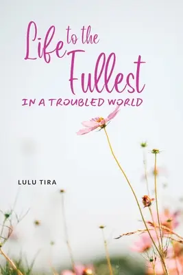 La vida plena en un mundo turbulento - Life to the Fullest in a Troubled World