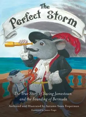 La Tormenta Perfecta: La verdadera historia de la salvación de Jamestown y la fundación de las Bermudas - Perfect Storm: The True Story of Saving Jamestown and the Founding of Bermuda