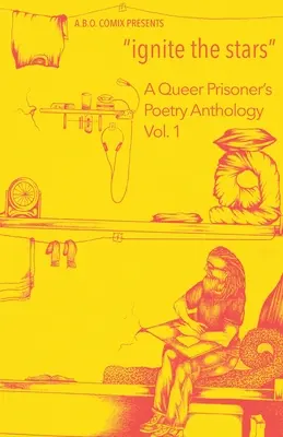 enciende las estrellas: Antología poética de un preso queer - ignite the stars: A Queer Prisoner's Poetry Anthology