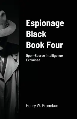 Cuarto Libro Negro del Espionaje: Explicación de la inteligencia de fuente abierta - Espionage Black Book Four: Open-Source Intelligence Explained