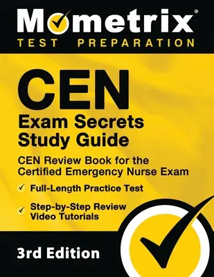 CEN Secretos del Examen Guía de Estudio - CEN Libro de Revisión para el Examen de Enfermería de Emergencia Certificado, Examen de Práctica de longitud completa, paso a paso de revisión de vídeo tutoriales: - CEN Exam Secrets Study Guide - CEN Review Book for the Certified Emergency Nurse Exam, Full-Length Practice Test, Step-by-Step Review Video Tutorials: