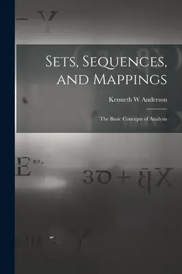 Conjuntos, secuencias y mapas: los conceptos básicos del análisis - Sets, Sequences, and Mappings: the Basic Concepts of Analysis