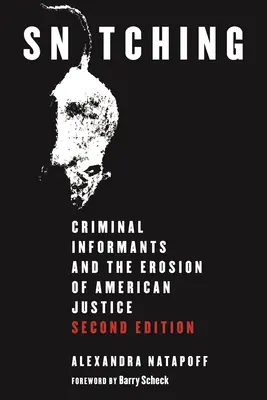 El chivatazo: los informadores criminales y la erosión de la justicia estadounidense, segunda edición - Snitching: Criminal Informants and the Erosion of American Justice, Second Edition