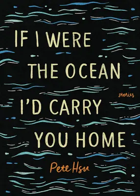 Si yo fuera el océano, te llevaría a casa - If I Were the Ocean, I'd Carry You Home