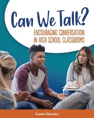 ¿Podemos hablar? Fomentar la conversación en las aulas de secundaria - Can We Talk?: Encouraging Conversation in High School Classrooms