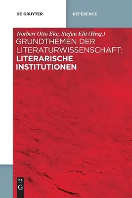 Temas básicos de los estudios literarios: Instituciones literarias - Grundthemen der Literaturwissenschaft: Literarische Institutionen