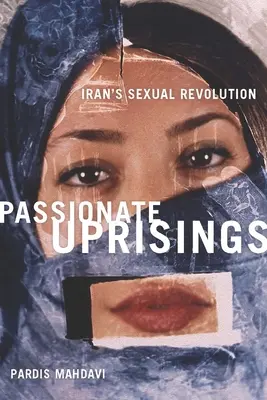 Sublevaciones apasionadas: La revolución sexual iraní - Passionate Uprisings: Iran's Sexual Revolution