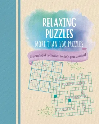 Puzzles Relajantes: Una maravillosa colección de más de 100 puzzles que le ayudarán a relajarse - Relaxing Puzzles: A Wonderful Collection of More Than 100 Puzzles to Help You Unwind