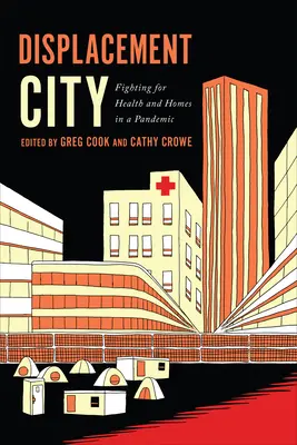 Ciudad desplazada: La lucha por la salud y los hogares en una pandemia - Displacement City: Fighting for Health and Homes in a Pandemic