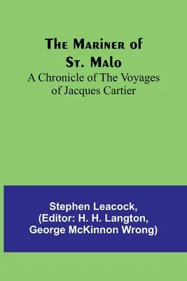 El marino de San Malo: Crónica de los viajes de Jacques Cartier - The Mariner of St. Malo: A chronicle of the voyages of Jacques Cartier