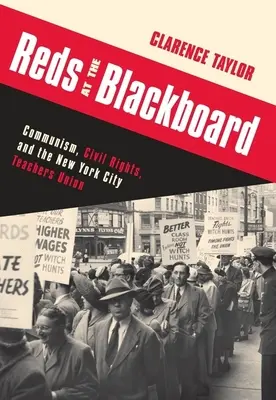 Rojos en la pizarra: Comunismo, derechos civiles y el sindicato de profesores de Nueva York - Reds at the Blackboard: Communism, Civil Rights, and the New York City Teachers Union