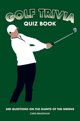 Libro de preguntas y respuestas sobre golf: 500 preguntas sobre los gigantes de los greens - Golf Trivia Quiz Book: 500 Questions on the Giants of the Greens