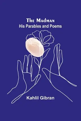 El loco: sus parábolas y poemas - The Madman: His Parables and Poems