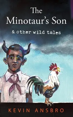 El hijo del minotauro: y otros cuentos salvajes - The Minotaur's Son: & other wild tales