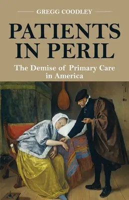 Pacientes en peligro: La desaparición de la atención primaria en Estados Unidos - Patients in Peril: The Demise of Primary Care in America