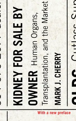 Riñón en venta por cuenta propia: órganos humanos, trasplantes y mercado - Kidney for Sale by Owner: Human Organs, Transplantation, and the Market