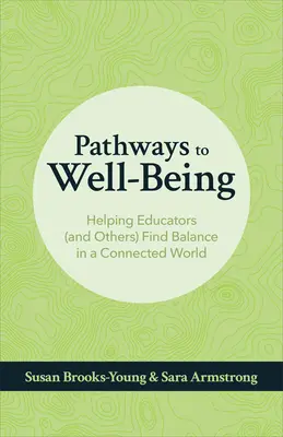 Caminos hacia el bienestar: Cómo ayudar a los educadores (y a otras personas) a encontrar el equilibrio en un mundo conectado - Pathways to Well-Being: Helping Educators (and Others) Find Balance in a Connected World