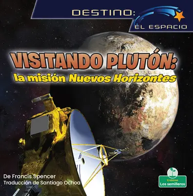 Visitando Plutn: La Misin Nuevos Horizontes (Visitando Plutn: La Misin Nuevos Horizontes) - Visitando Plutn: La Misin Nuevos Horizontes (Visiting Pluto: The New Horizons Mission)