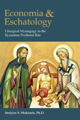 Economia y escatología: Mistagogía Litúrgica en el Rito Bizantino de la Prótesis - Economia and Eschatology: Liturgical Mystagogy in the Byzantine Prothesis Rite