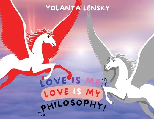 El amor soy yo: ¡El amor es mi filosofía! - Love Is Me: Love Is My Philosophy!