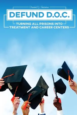 Defund DOC: Convertir todas las prisiones en centros de tratamiento y orientación profesional - Defund DOC: Turning All Prisons Into Treatment and Career Centers