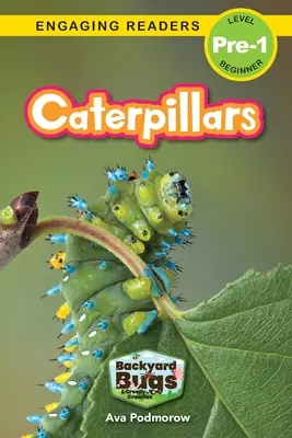 Orugas: Bichos y orugas del jardín (Lecturas atractivas, nivel Pre-1) - Caterpillars: Backyard Bugs and Creepy-Crawlies (Engaging Readers, Level Pre-1)