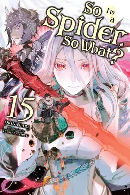 So I'm a Spider, So What?, Vol. 15 (Light Novel)