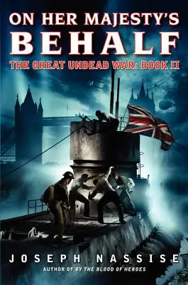 En nombre de Su Majestad: La Gran Guerra de los No Muertos: Libro II - On Her Majesty's Behalf: The Great Undead War: Book II