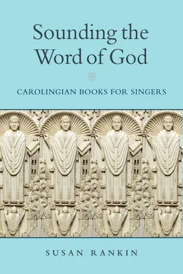 El sonido de la Palabra de Dios: Libros carolingios para cantantes - Sounding the Word of God: Carolingian Books for Singers