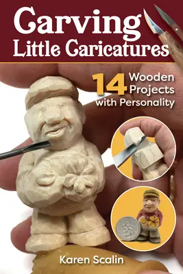 Tallando pequeñas caricaturas: 14 proyectos de madera con personalidad - Carving Little Caricatures: 14 Wooden Projects with Personality