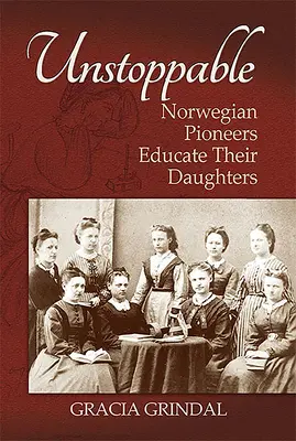 Imparables: Las pioneras noruegas educan a sus hijas - Unstoppable: Norwegian Pioneers Educate Their Daughters